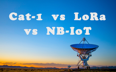 如何选择物联网协议：lora?Cat-1?nbiot?
